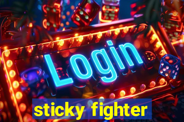 sticky fighter