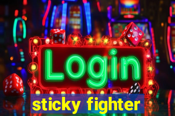 sticky fighter