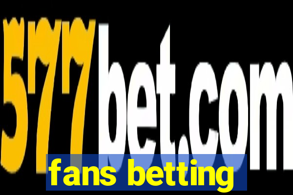 fans betting