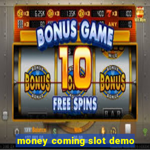 money coming slot demo