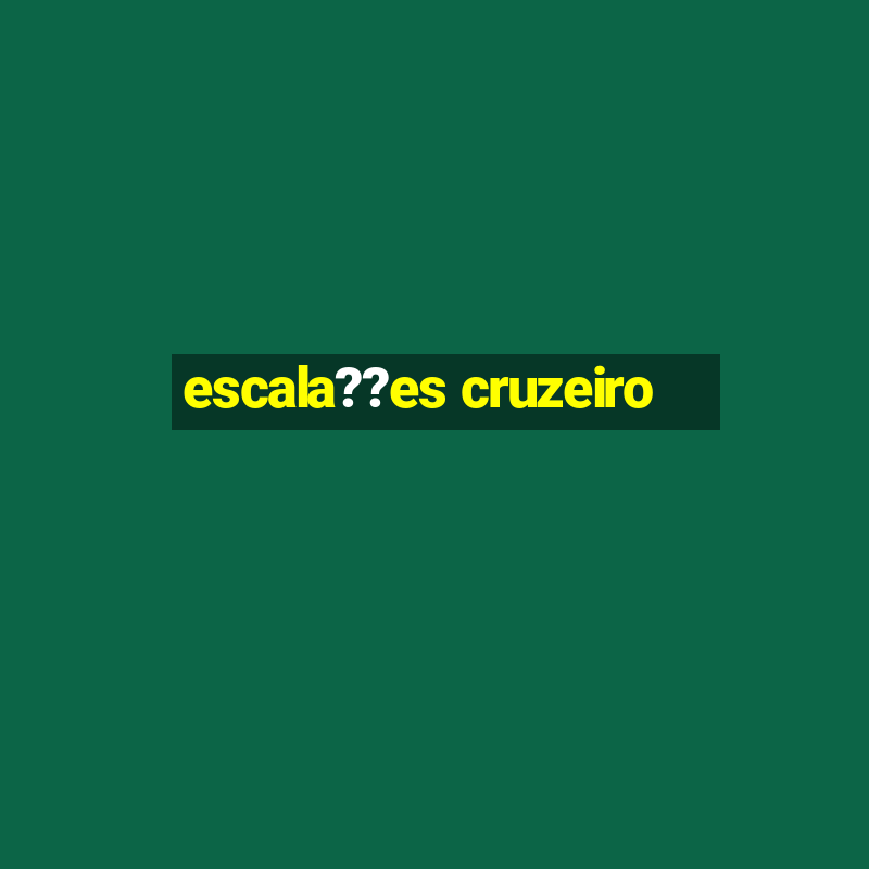 escala??es cruzeiro