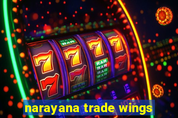 narayana trade wings