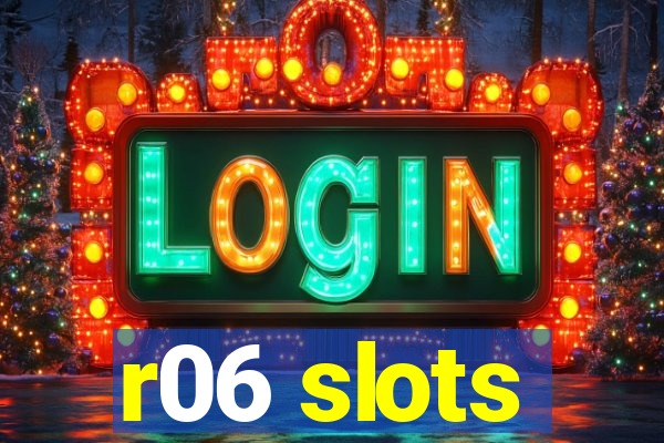 r06 slots