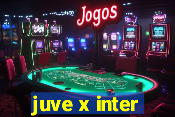 juve x inter