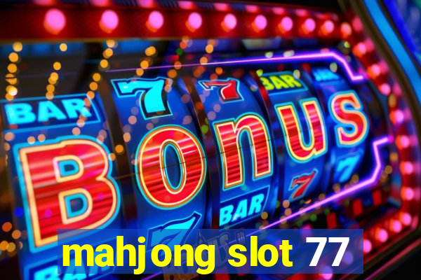 mahjong slot 77