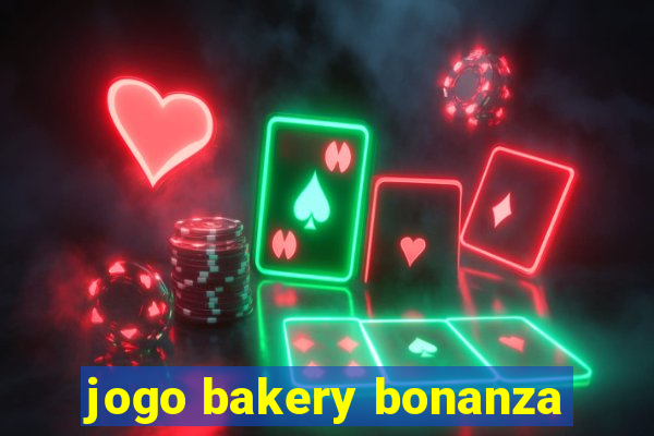 jogo bakery bonanza