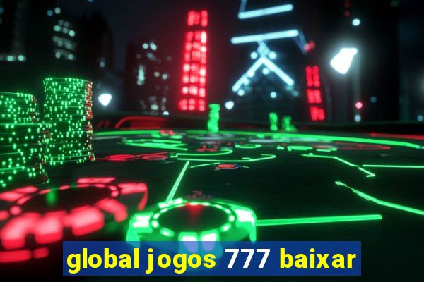 global jogos 777 baixar