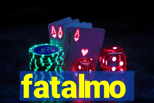 fatalmo