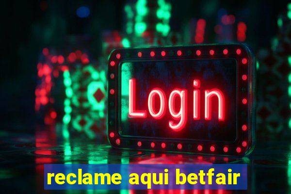 reclame aqui betfair