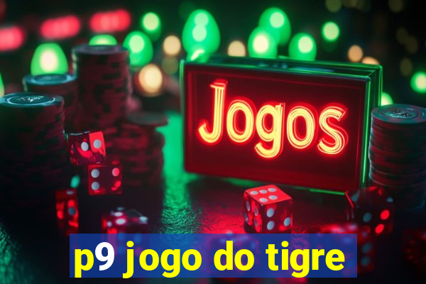 p9 jogo do tigre