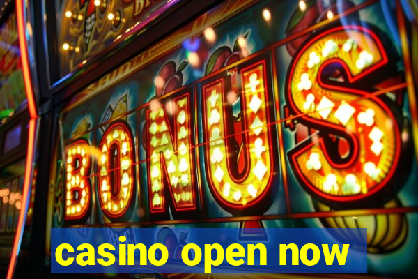 casino open now