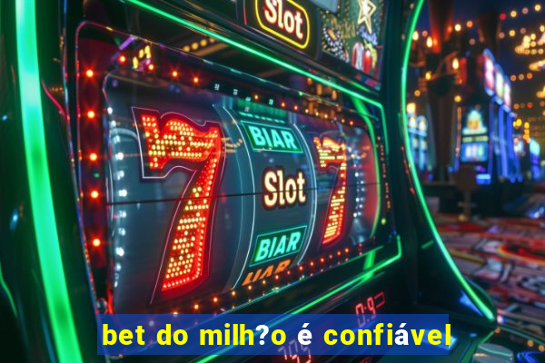 bet do milh?o é confiável