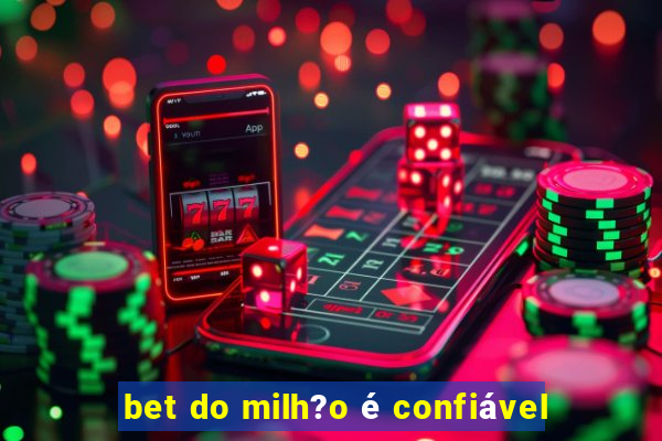 bet do milh?o é confiável