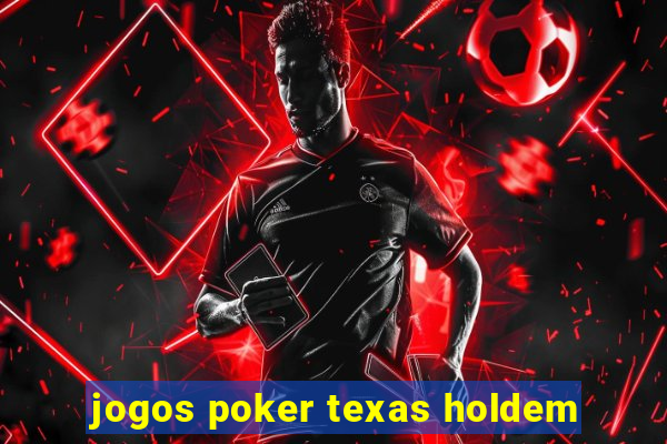 jogos poker texas holdem