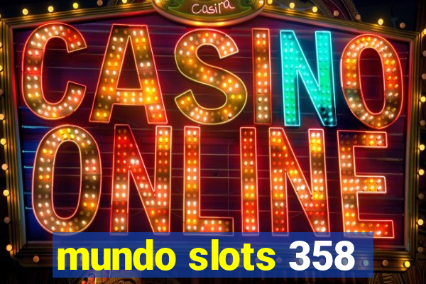 mundo slots 358