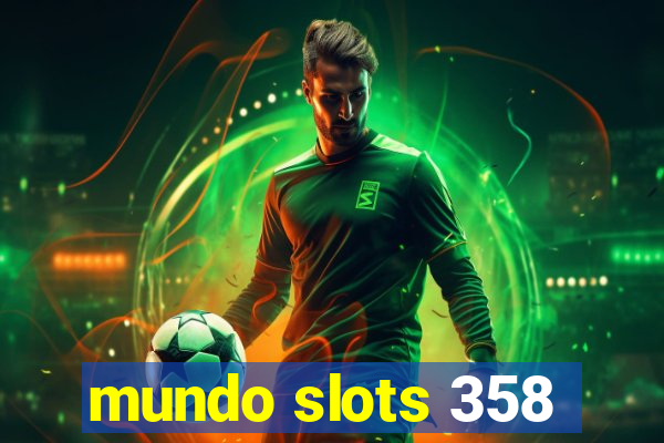 mundo slots 358