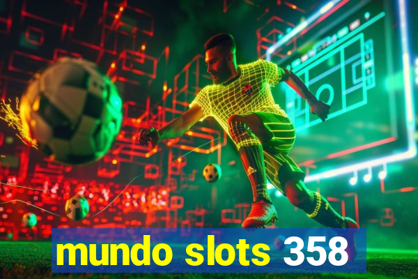 mundo slots 358