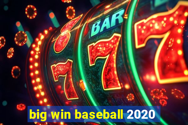 big win baseball 2020