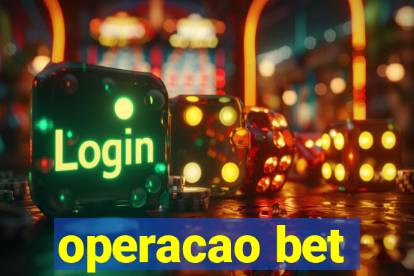 operacao bet