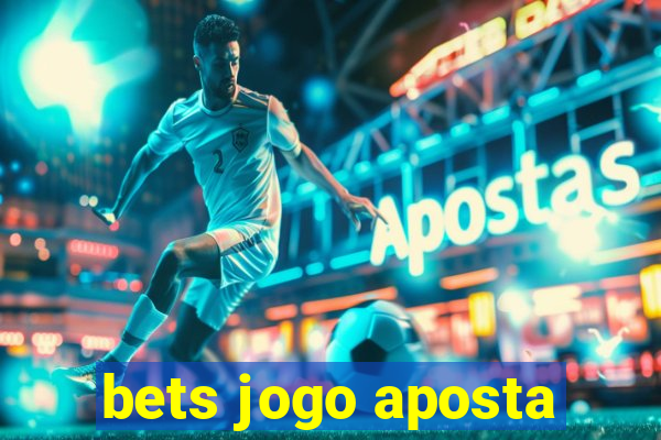 bets jogo aposta