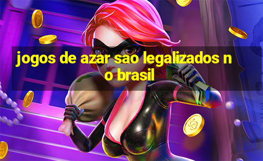 jogos de azar sao legalizados no brasil