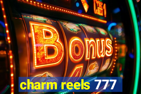 charm reels 777