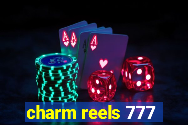 charm reels 777