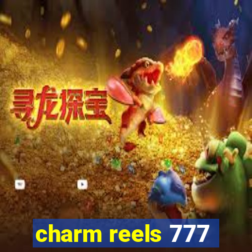 charm reels 777