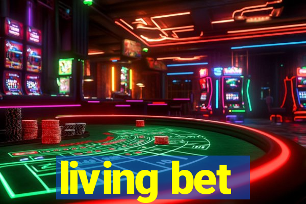 living bet