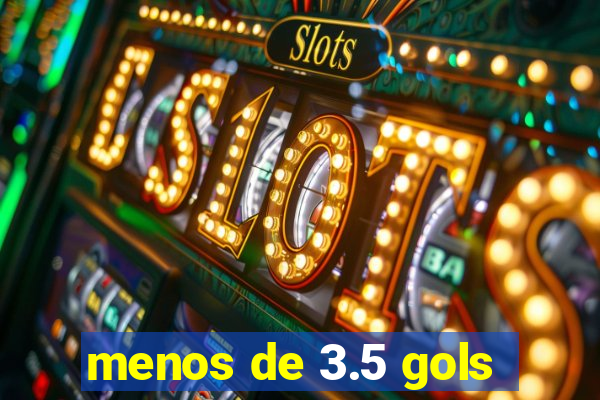 menos de 3.5 gols