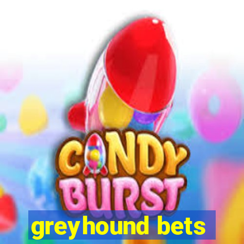 greyhound bets