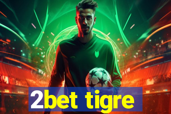 2bet tigre