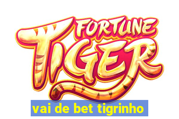 vai de bet tigrinho