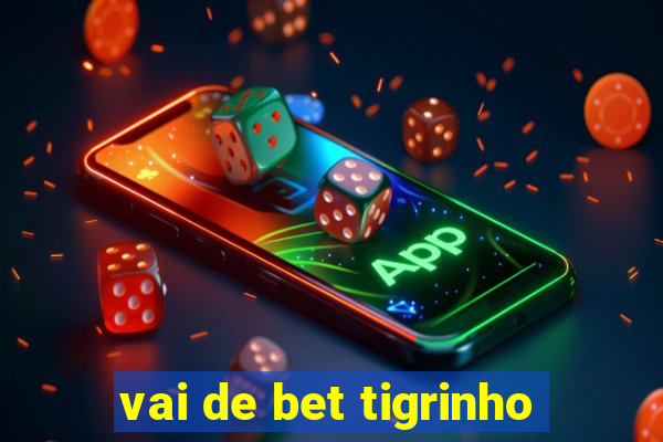 vai de bet tigrinho