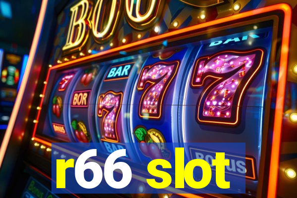 r66 slot