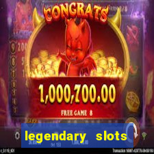 legendary slots casino games