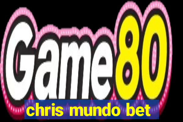 chris mundo bet