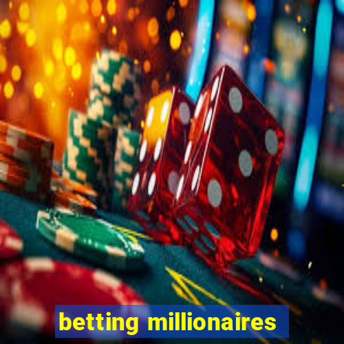 betting millionaires