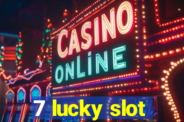 7 lucky slot