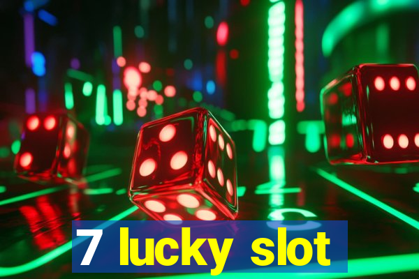 7 lucky slot