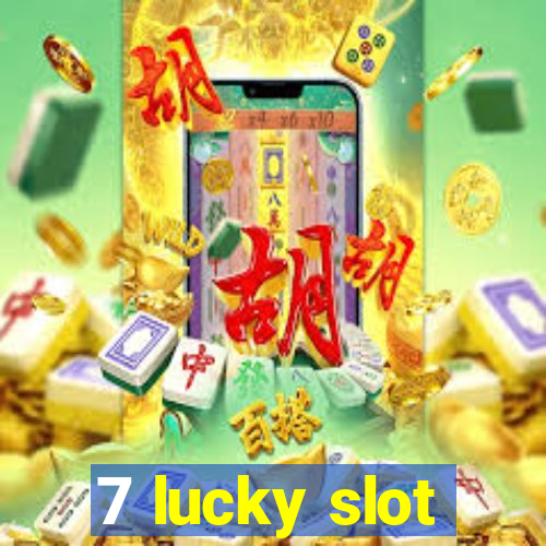 7 lucky slot