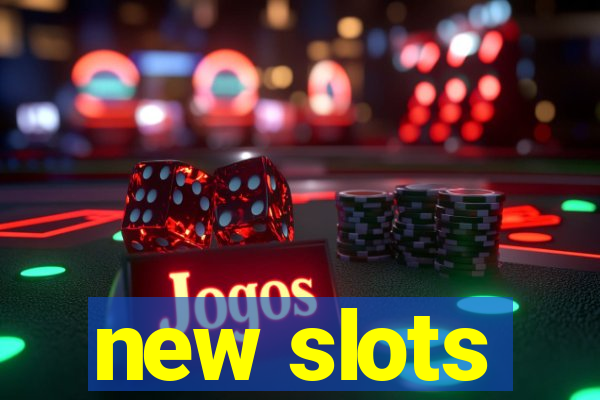 new slots