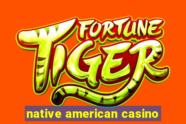 native american casino