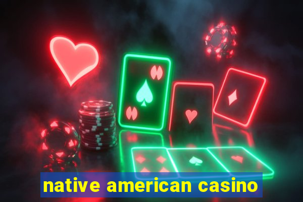 native american casino