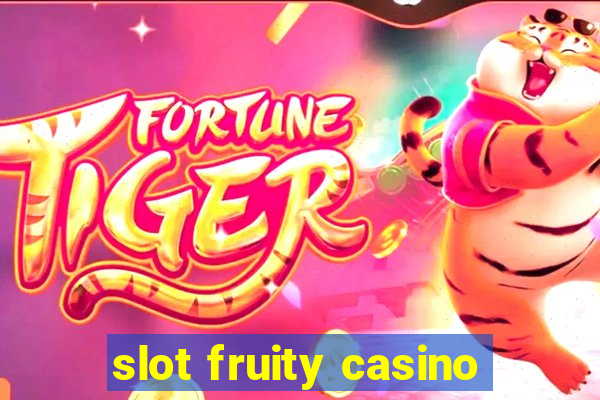 slot fruity casino