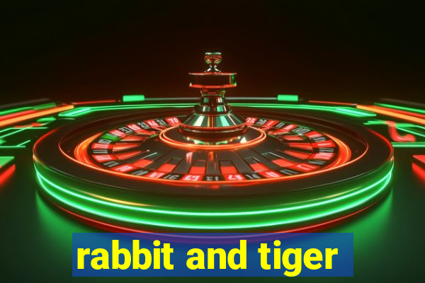 rabbit and tiger