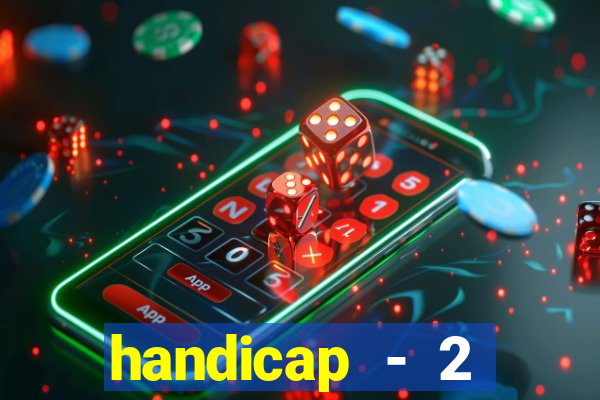 handicap - 2 resultado final