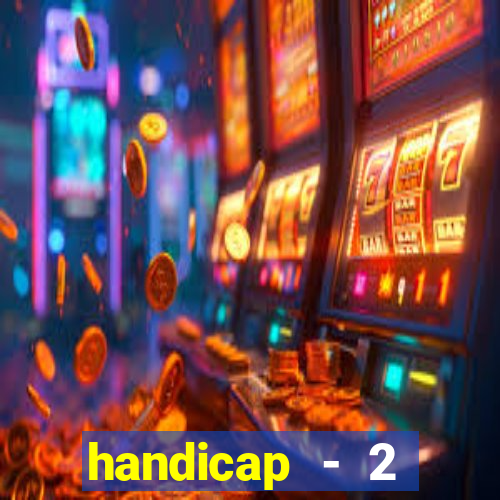 handicap - 2 resultado final