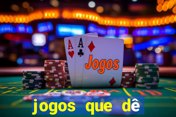 jogos que dê dinheiro de verdade