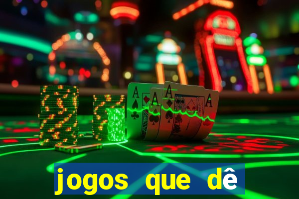 jogos que dê dinheiro de verdade